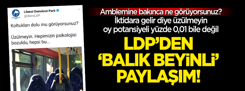 LDP'den 'balık beyinli' paylaşım! Büyük tepki geldi