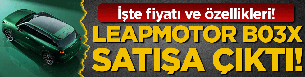 Leapmotor B03X satışa çıktı: İşte fiyatı ve özellikleri!