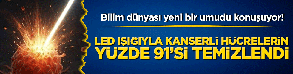 Led ışığıyla kanser tedavisinde perde aralanıyor! Bilim dünyası yeni bir umudu konuşuyor!