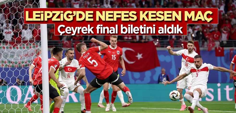 Leipzig’de nefes kesen maç! Çeyrek final biletini aldık
