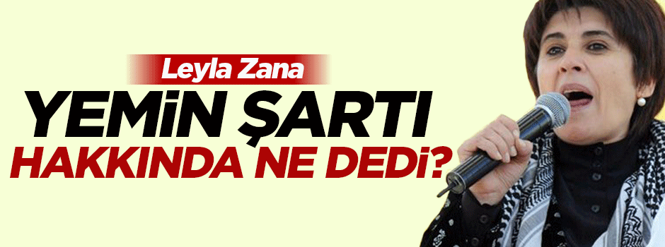 Lela Zana 'yemin' şartı konusunda ne dedi?