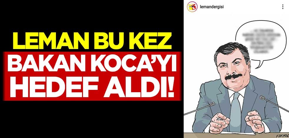 Leman bu kez Bakan Fahrettin Koca'yı hedef aldı