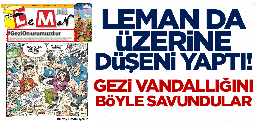 LeMan da üzerine düşeni yaptı! 'Gezi Onurumuzdur' hadsizliği