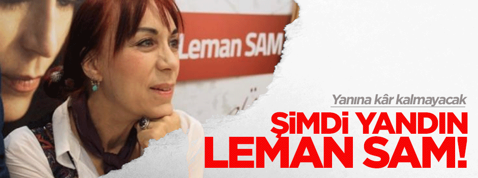 Leman Sam'ın hadsizliği mahkemeye taşındı