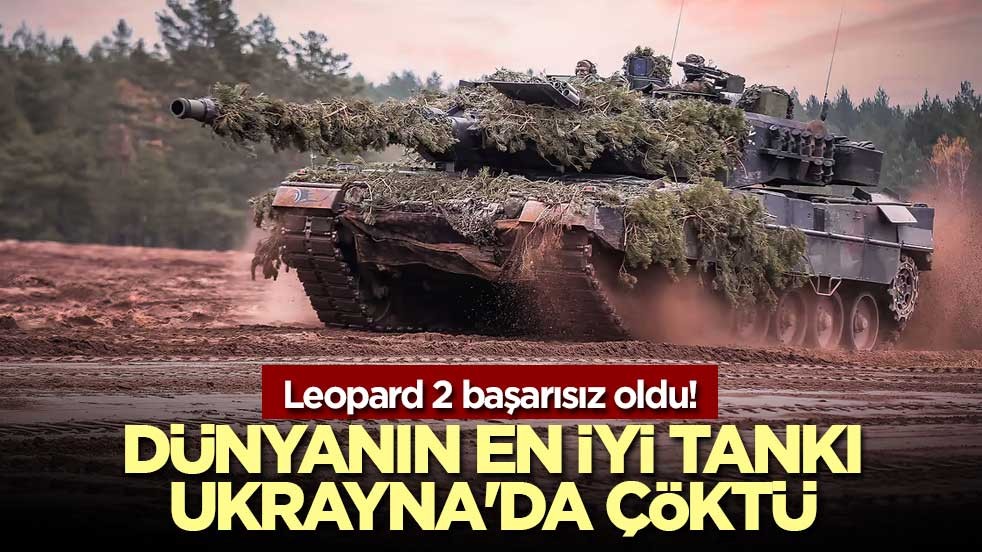 Leopard 2 başarısız oldu! Dünyanın en iyi tankı Ukrayna'da çöktü