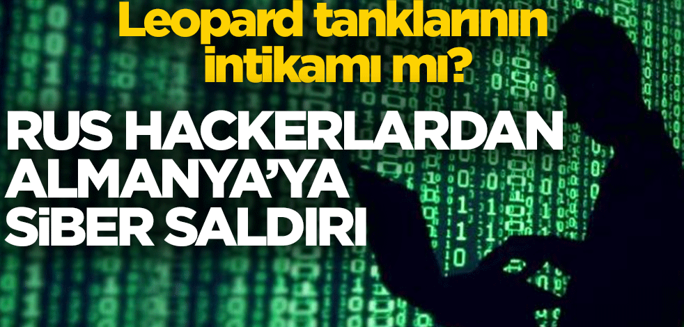 Leopard tanklarının intikamı mı? Rus hackerlardan Almanya'ya siber saldırı