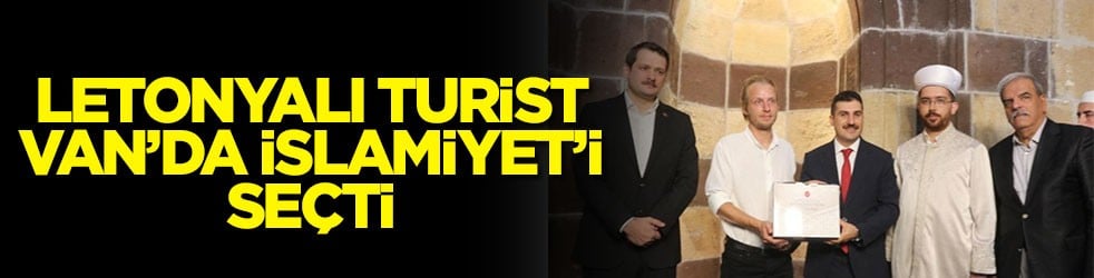 Letonyalı turist Van’da İslamiyet’i seçti