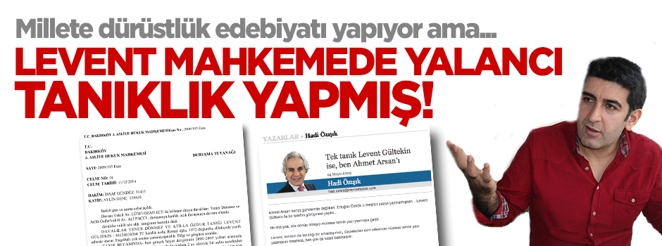 Levent Gültekin, yalancı tanıklıktan yargılanacak!