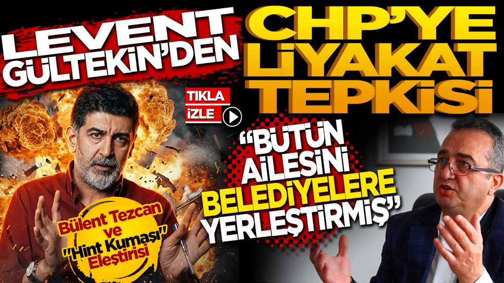 Levent Gültekin’den CHP’ye 