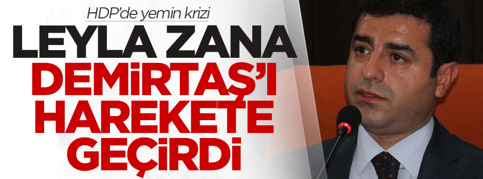 Leyla Zana, Demirtaş'ı harekete geçirdi