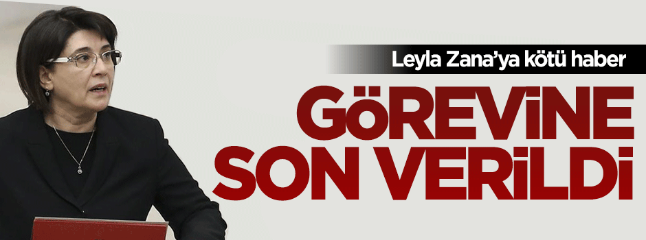 Leyla Zana’nın personellerinin işlerine son verildi