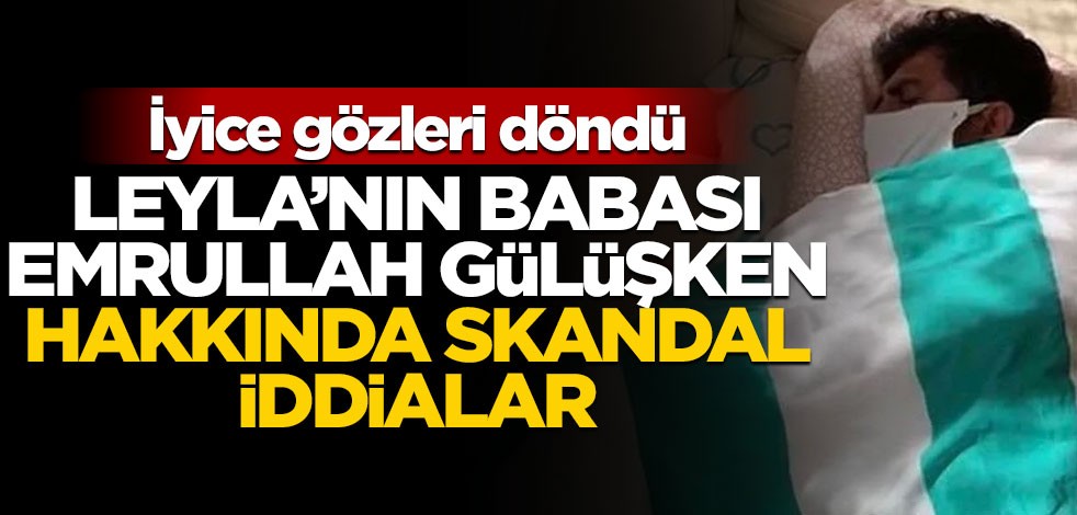Leyla'nın babası Emrullah Gülüşken hakkında skandal iddia!