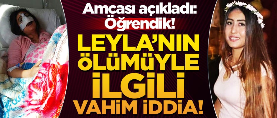 Leyla'nın ölümüyle ilgili şok iddia! Tarihi geçmiş ilaç mı kullanıldı?
