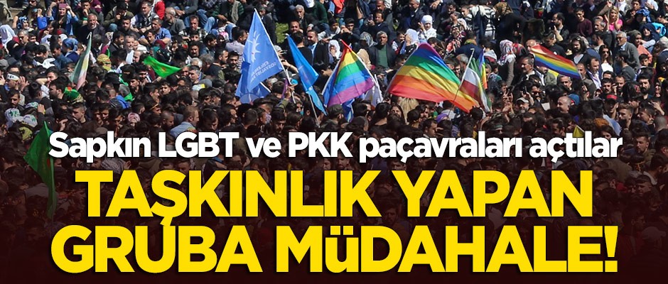Sapkın LGBT ve PKK paçavraları açtılar! Taşkınlık yapan gruba müdahale