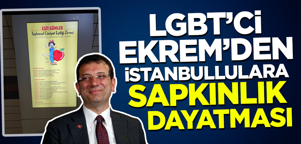 LGBT'ci Ekrem'den İstanbullulara sapkınlık dayatması!
