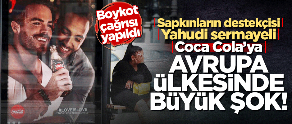 LGBTİ destekçisi Coca Cola'ya Macaristan'da şok! Boykot çağrısında bulundular