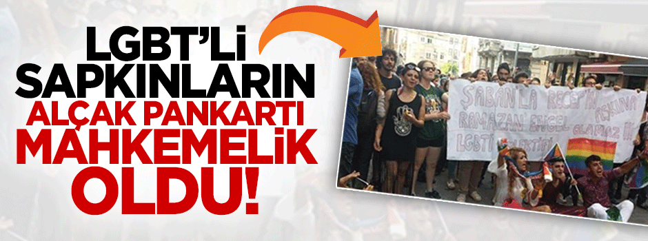 LGBT'li sapkınların alçak pankartına suç duyurusu