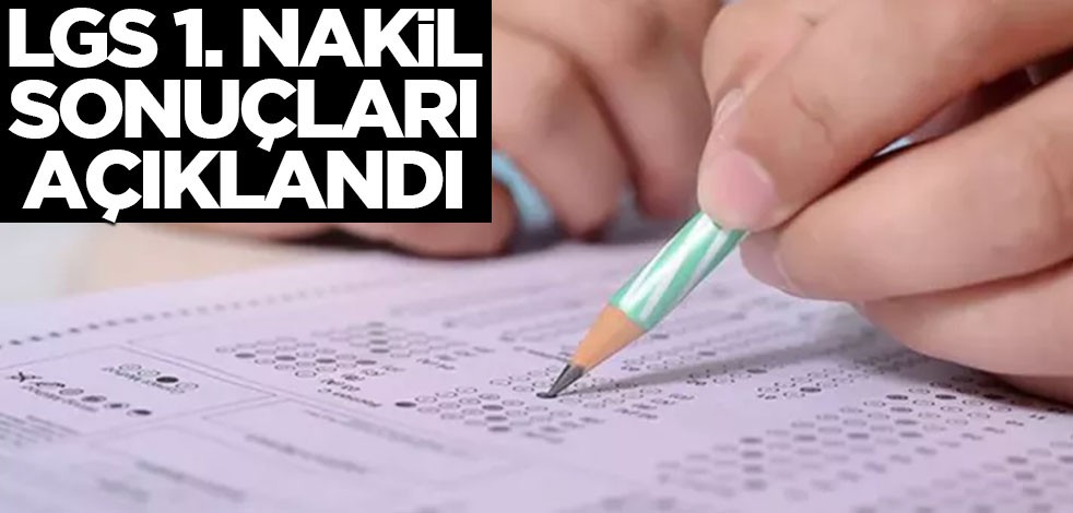 LGS 1. nakil sonuçları açıklandı