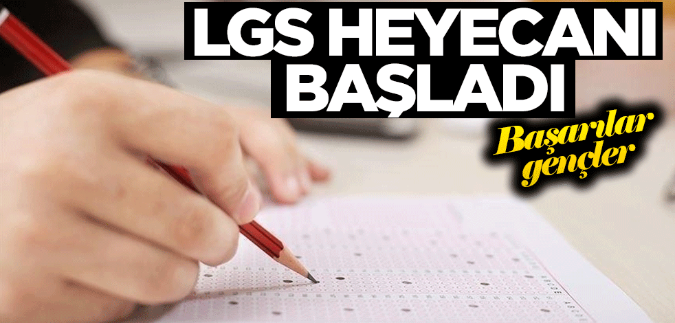 LGS heyecanı başladı