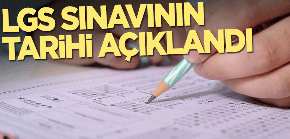 LGS sınavının tarihi açıklandı