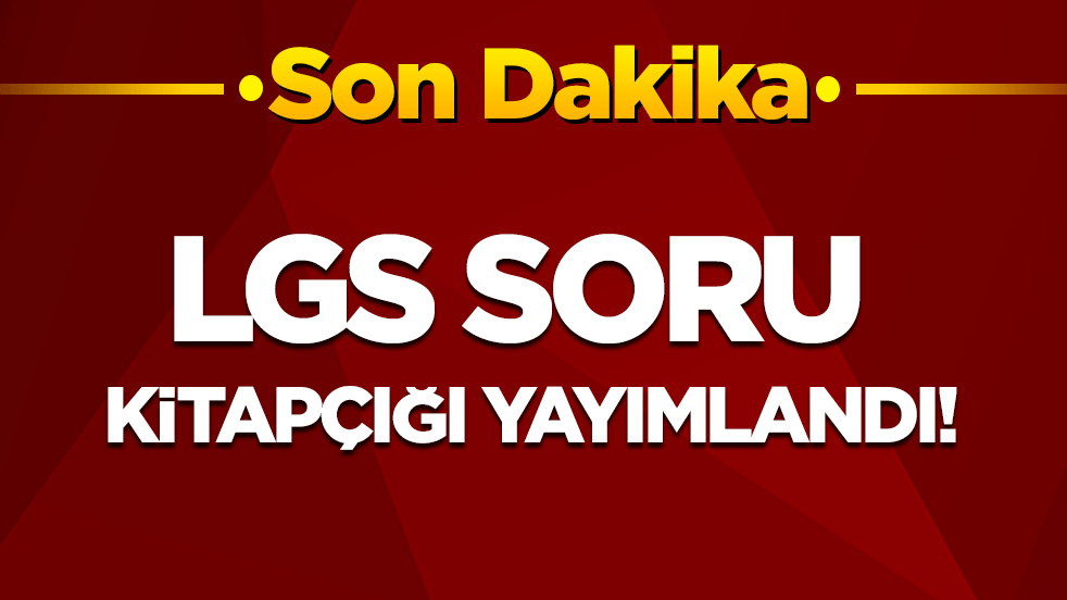 LGS soru kitapçığı yayımlandı!
