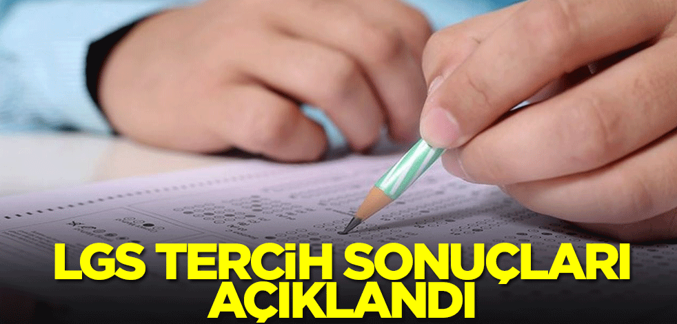 LGS tercih sonuçları açıklandı