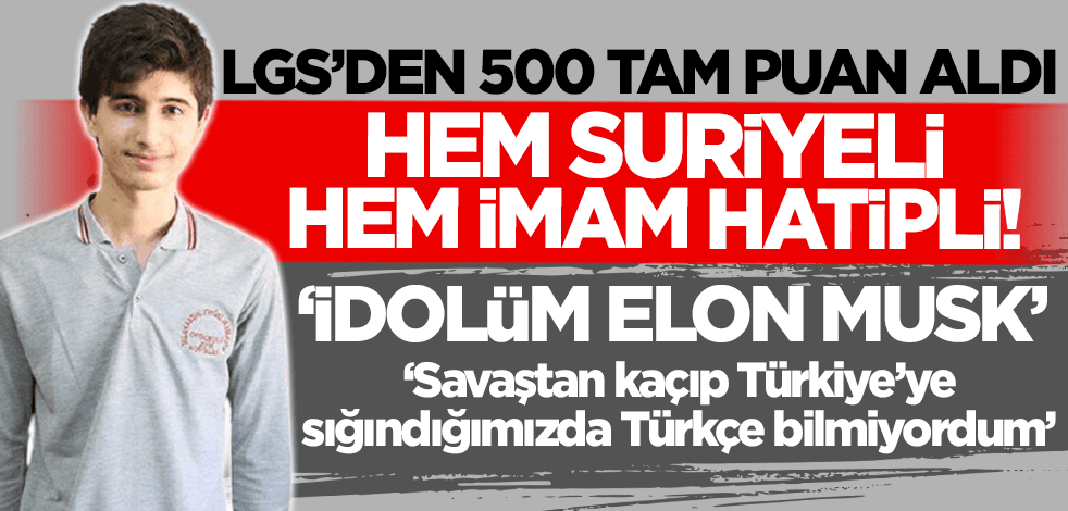 LGS'den 500 tam puan alan imam hatip öğrencisi Suriyeli Dlyar Safo: İdolüm Elon Musk