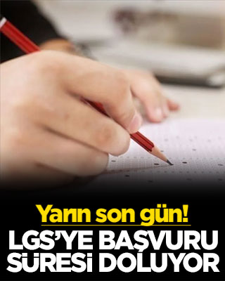 LGS’ye başvuru süresi doluyor! Yarın son gün