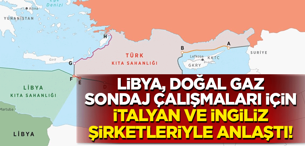 Libya, doğal gaz sondaj çalışmaları için İtalyan ve İngiliz şirketleriyle anlaştı!