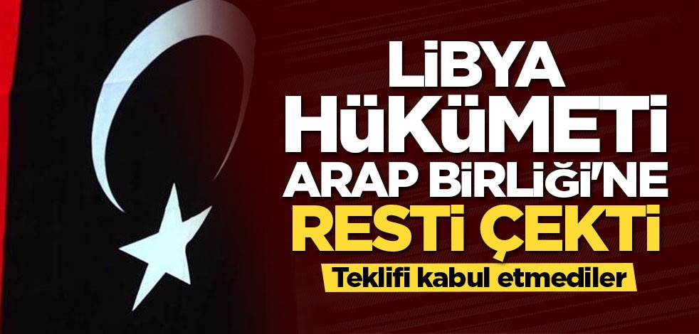Libya hükümeti Arap Birliği'ne resti çekti