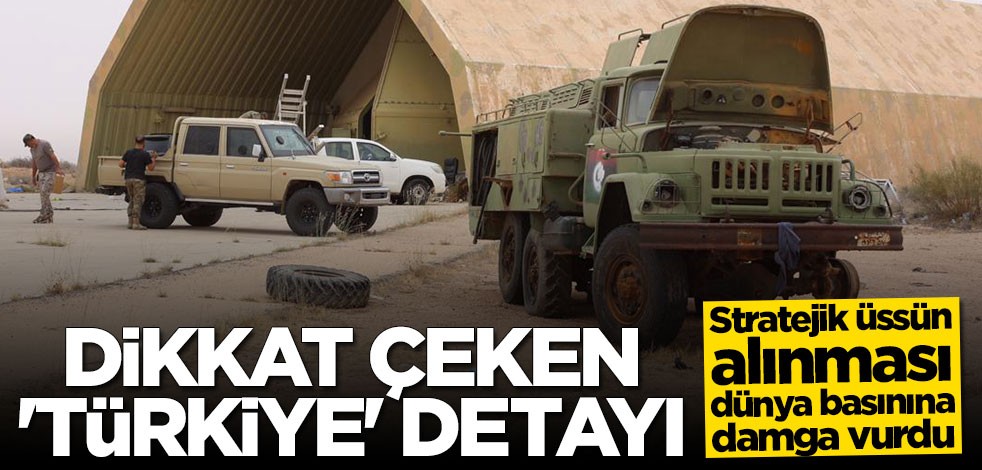 Libya hükümetinin Vatiyye Üssü'nü Hafter milislerinden geri alması dünya basınına damga vurdu