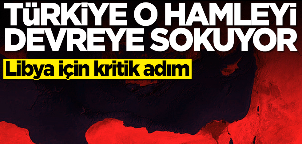 Libya için kritik adım! Türkiye o hamleyi devreye sokuyor