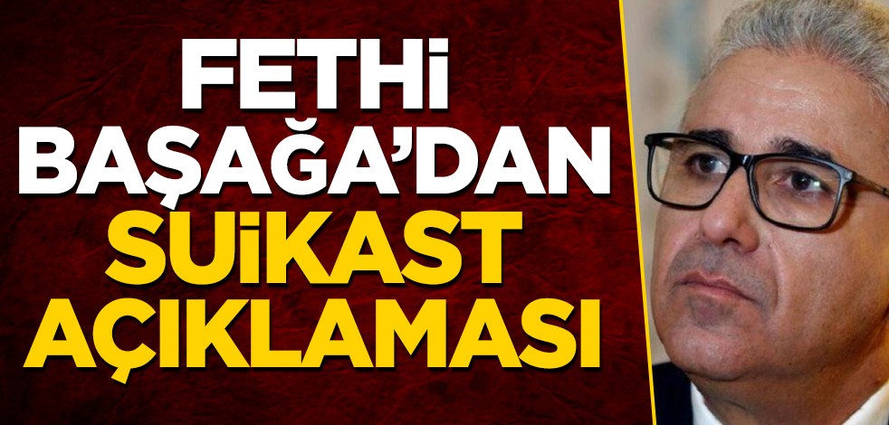 Libya İçişleri Bakanı Fethi Başağa'dan suikast açıklaması