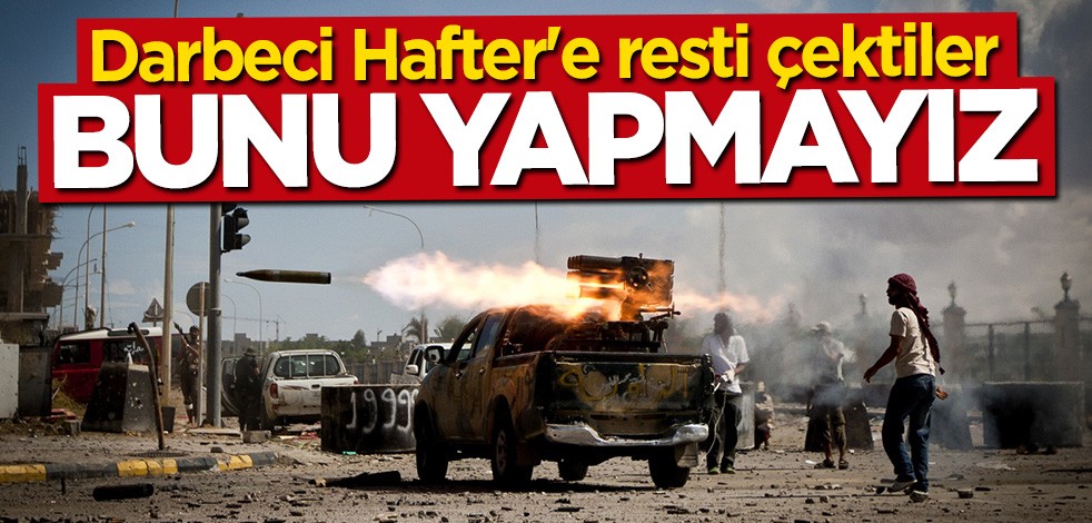 Libya ordusundan darbeci Hafter'e rest: Bunu yapmayacağız