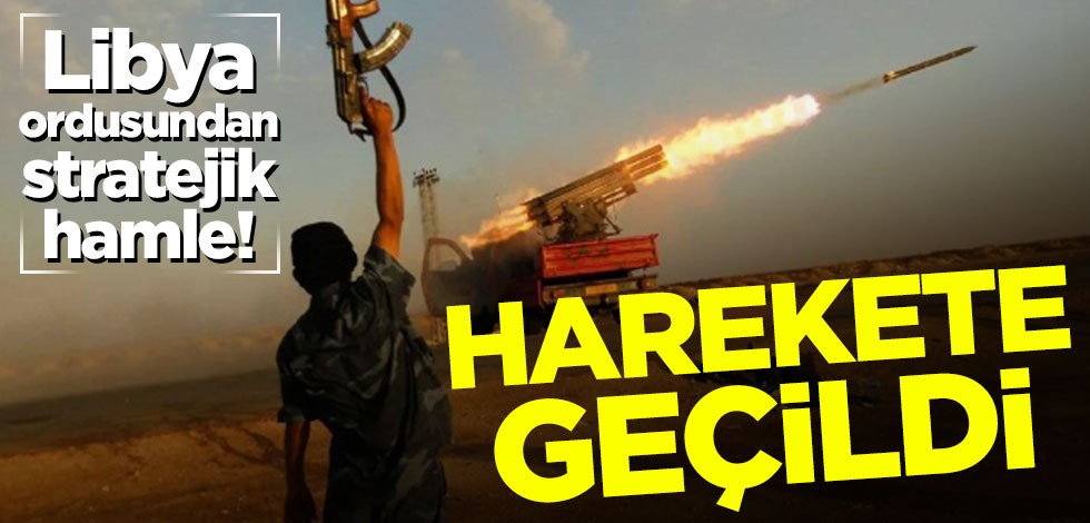 Libya ordusundan stratejik hamle! Harekete geçildi