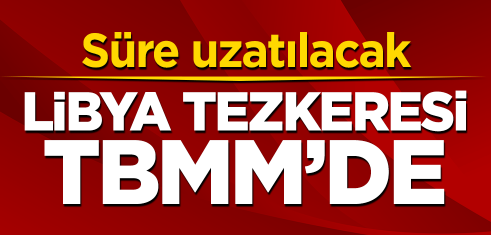 Libya tezkeresi TBMM'de