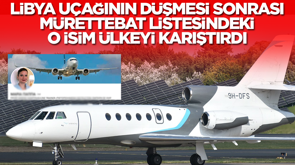 Libya uçağının düşmesi sonrası mürettebat listesindeki o isim ülkeyi karıştırdı