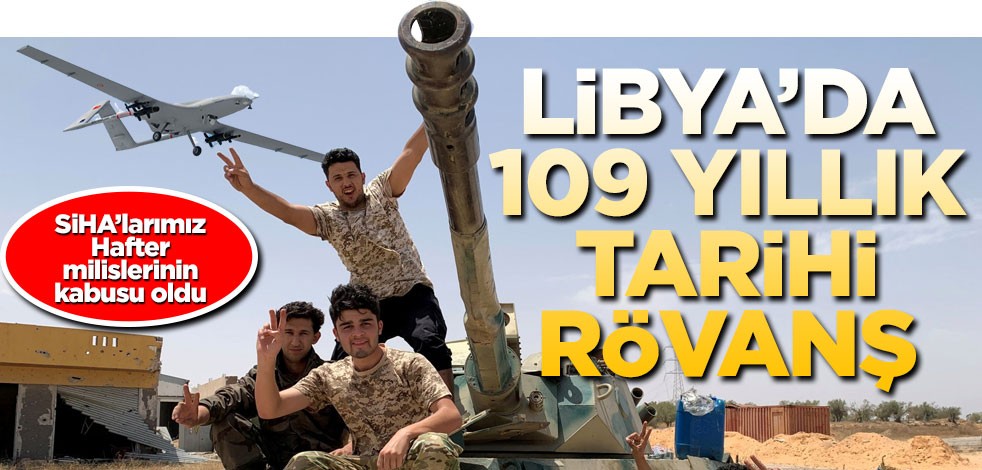 Libya’da 109 yıllık tarihî rövanş