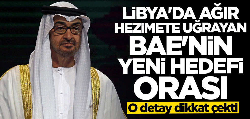 Libya'da ağır hezimete uğrayan BAE'nin yeni hedefi orası: Fransa detayı dikkat çekti
