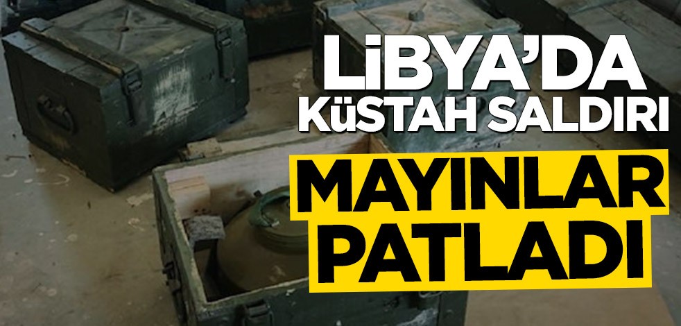 Libya’da hain saldırı! Mayınlar patladı