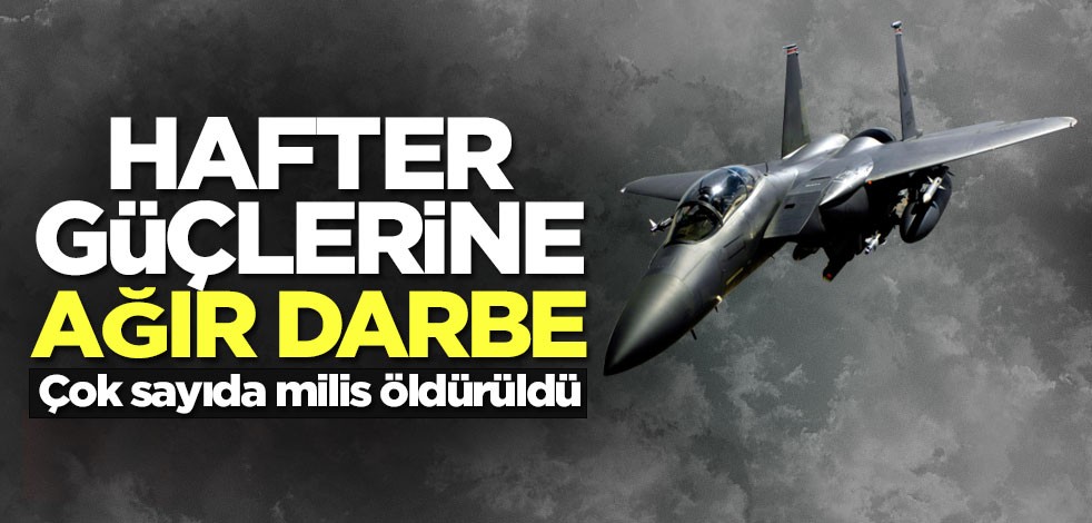 Libya'da hava saldırısı! 20 Hafter milisi öldürüldü