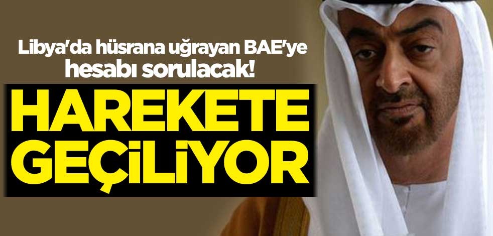 Libya'da hüsrana uğrayan BAE'ye hesabı sorulacak! Harekete geçiliyor