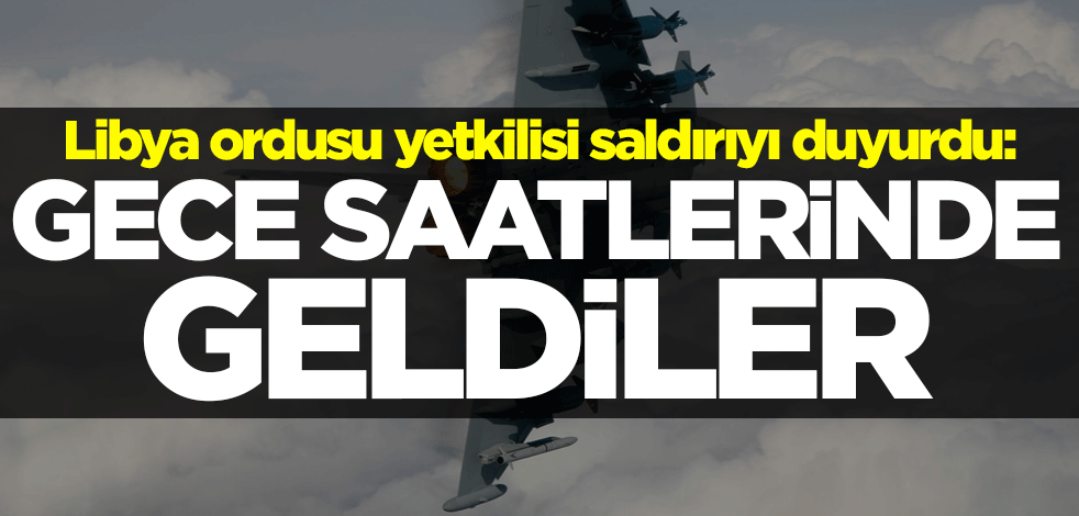 Libya'da kimliği belirsiz savaş uçaklarından hava saldırısı