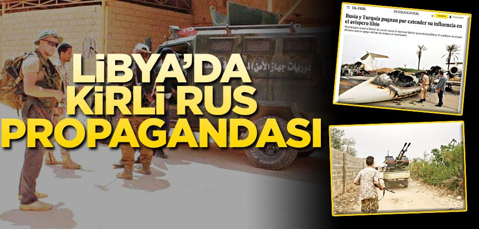 Libya’da kirli Rus propagandası