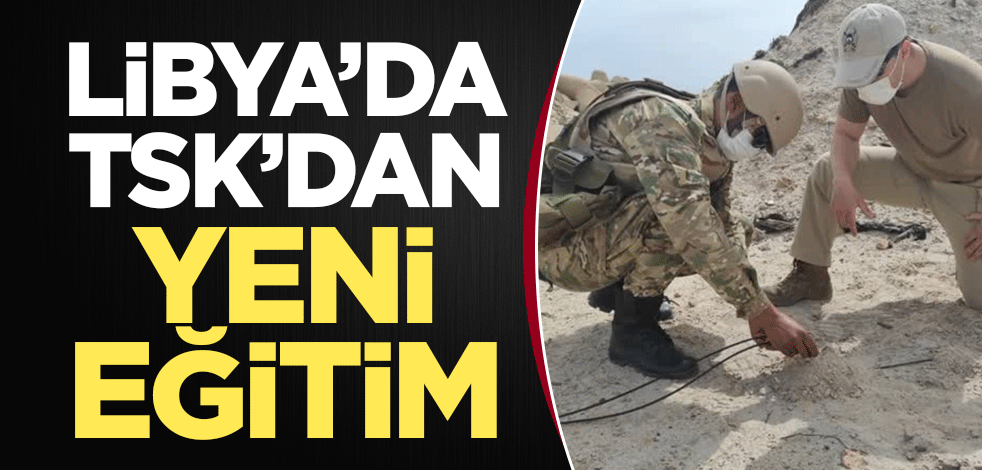 Libya'da TSK'dan yeni eğitim