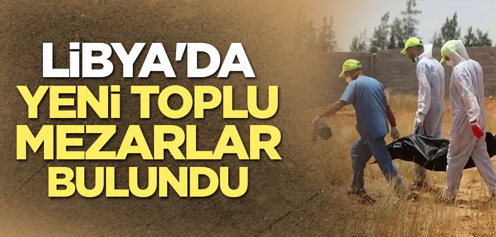 Libya'da yeni toplu mezarlar bulundu