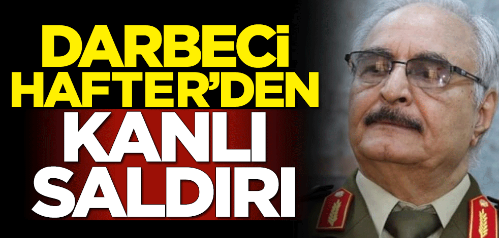 Libya'daki darbeci Hafter sivilleri vurdu: Ölü ve yaralılar var