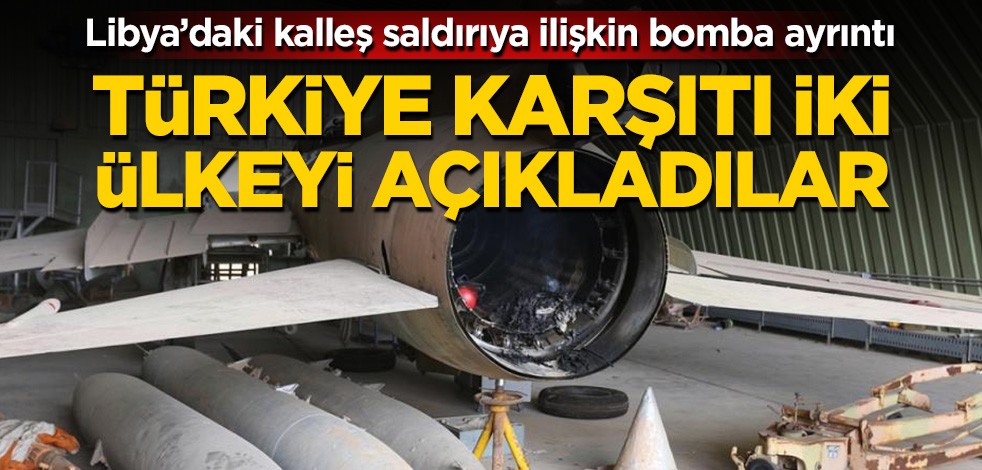 Libya’daki kalleş saldırıya ilişkin bomba ayrıntı! BAE ve Mısır'ı açıkladılar