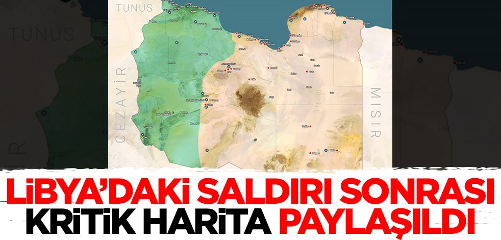 Libya'daki saldırı sonrası kritik iki harita dünya ile paylaşıldı