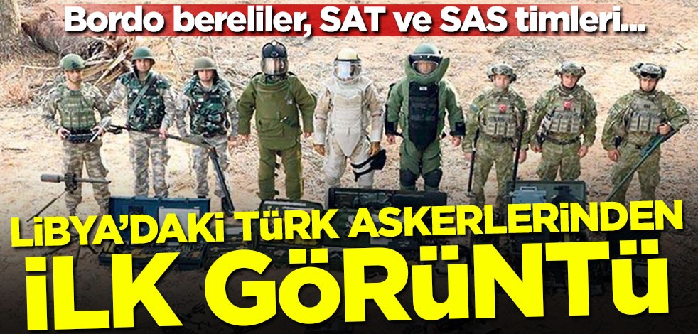 Libya'daki Türk askerlerinden ilk görüntü!